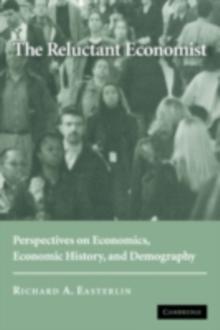 The Reluctant Economist : Perspectives on Economics, Economic History, and Demography