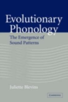 Evolutionary Phonology : The Emergence of Sound Patterns