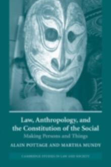 Law, Anthropology, and the Constitution of the Social : Making Persons and Things