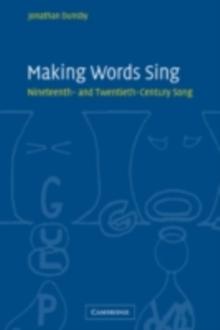 Making Words Sing : Nineteenth- and Twentieth-Century Song