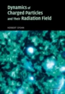 Dynamics of Charged Particles and their Radiation Field