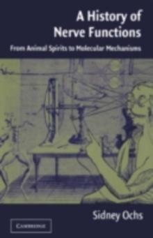 History of Nerve Functions : From Animal Spirits to Molecular Mechanisms