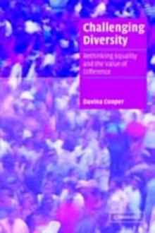 Challenging Diversity : Rethinking Equality and the Value of Difference