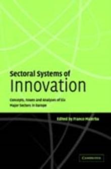 Sectoral Systems of Innovation : Concepts, Issues and Analyses of Six Major Sectors in Europe