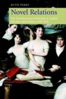 Novel Relations : The Transformation of Kinship in English Literature and Culture, 1748-1818