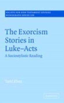 The Exorcism Stories in Luke-Acts : A Sociostylistic Reading