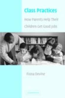 Class Practices : How Parents Help Their Children Get Good Jobs