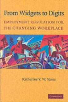 From Widgets to Digits : Employment Regulation for the Changing Workplace