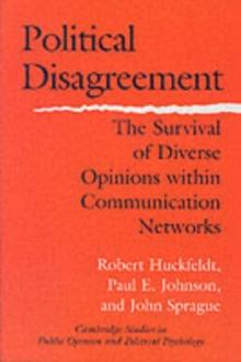 Political Disagreement : The Survival of Diverse Opinions within Communication Networks