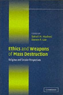 Ethics and Weapons of Mass Destruction : Religious and Secular Perspectives