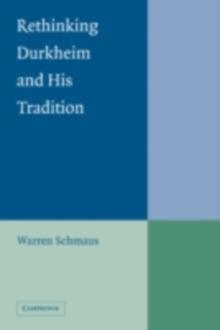 Rethinking Durkheim and his Tradition