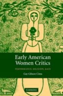 Early American Women Critics : Performance, Religion, Race