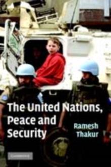 United Nations, Peace and Security : From Collective Security to the Responsibility to Protect