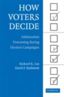 How Voters Decide : Information Processing in Election Campaigns