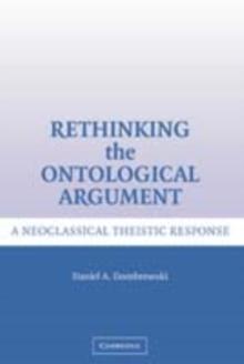 Rethinking the Ontological Argument : A Neoclassical Theistic Response