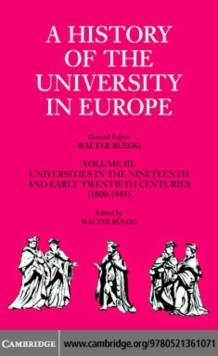 A History of the University in Europe: Volume 3, Universities in the Nineteenth and Early Twentieth Centuries (18001945)