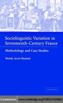 Sociolinguistic Variation in Seventeenth-Century France : Methodology and Case Studies