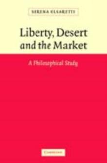 Liberty, Desert and the Market : A Philosophical Study