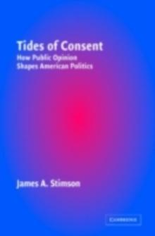 Tides of Consent : How Public Opinion Shapes American Politics