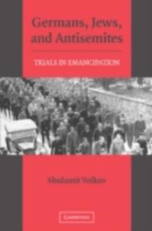 Germans, Jews, and Antisemites : Trials in Emancipation