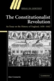 The Constitutionalist Revolution : An Essay on the History of England, 14501642