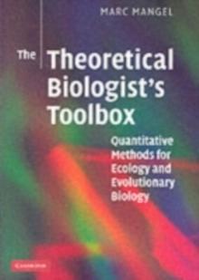 The Theoretical Biologist's Toolbox : Quantitative Methods for Ecology and Evolutionary Biology