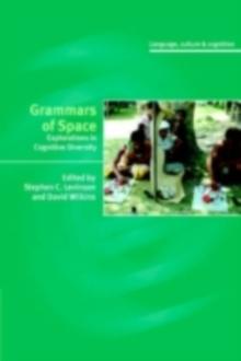 Grammars of Space : Explorations in Cognitive Diversity