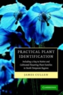 Practical Plant Identification : Including a Key to Native and Cultivated Flowering Plants in North Temperate Regions