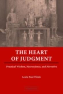 The Heart of Judgment : Practical Wisdom, Neuroscience, and Narrative