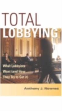 Total Lobbying : What Lobbyists Want (and How They Try to Get It)