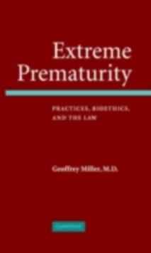 Extreme Prematurity : Practices, Bioethics and the Law