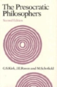 Presocratic Philosophers : A Critical History with a Selection of Texts