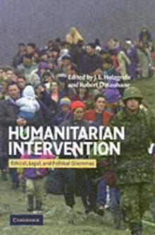 Humanitarian Intervention : Ethical, Legal and Political Dilemmas