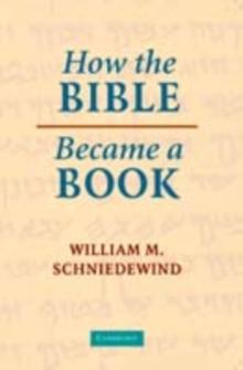 How the Bible Became a Book : The Textualization of Ancient Israel