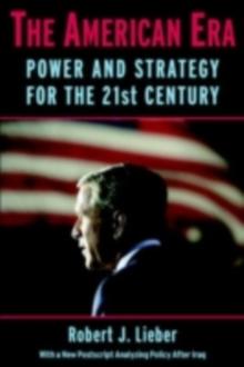 The American Era : Power and Strategy for the 21st Century