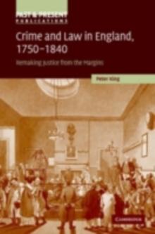 Crime and Law in England, 17501840 : Remaking Justice from the Margins