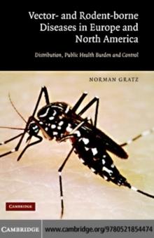 Vector- and Rodent-Borne Diseases in Europe and North America : Distribution, Public Health Burden, and Control