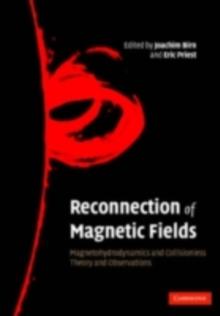 Reconnection of Magnetic Fields : Magnetohydrodynamics and Collisionless Theory and Observations