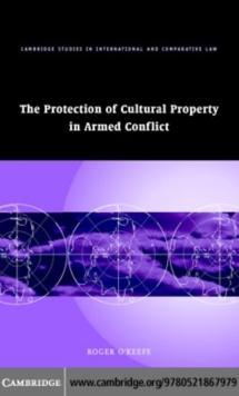 The Protection of Cultural Property in Armed Conflict