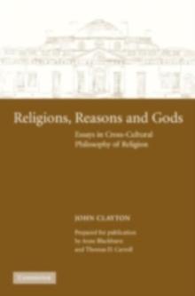 Religions, Reasons and Gods : Essays in Cross-cultural Philosophy of Religion