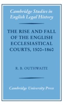 The Rise and Fall of the English Ecclesiastical Courts, 15001860