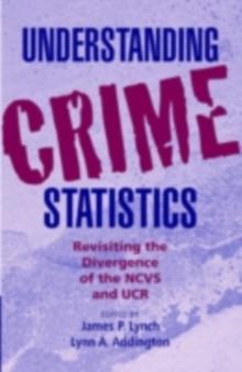 Understanding Crime Statistics : Revisiting the Divergence of the NCVS and the UCR