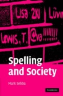 Spelling and Society : The Culture and Politics of Orthography around the World