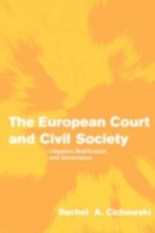 The European Court and Civil Society : Litigation, Mobilization and Governance