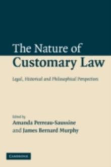 The Nature of Customary Law : Legal, Historical and Philosophical Perspectives