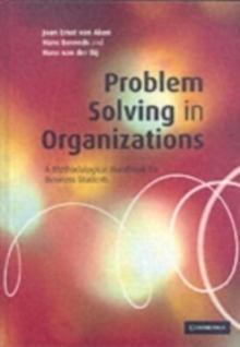 Problem Solving in Organizations : A Methodological Handbook for Business Students