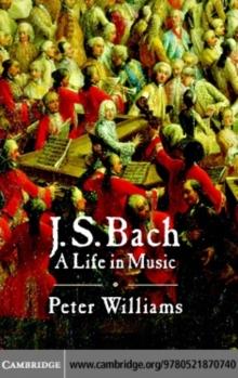 J. S. Bach : A Life in Music