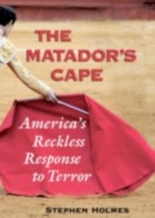 Matador's Cape : America's Reckless Response to Terror