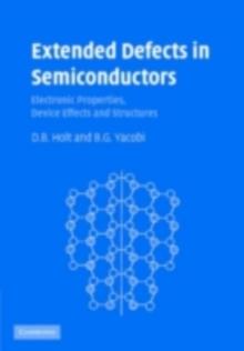 Extended Defects in Semiconductors : Electronic Properties, Device Effects and Structures