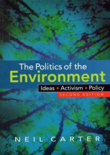 The Politics of the Environment : Ideas, Activism, Policy